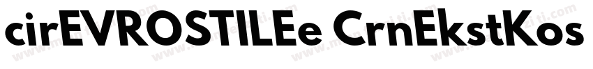 cirEVROSTILEe CrnEkstKos Bold 下载字体转换